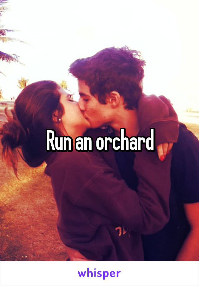 Run an orchard