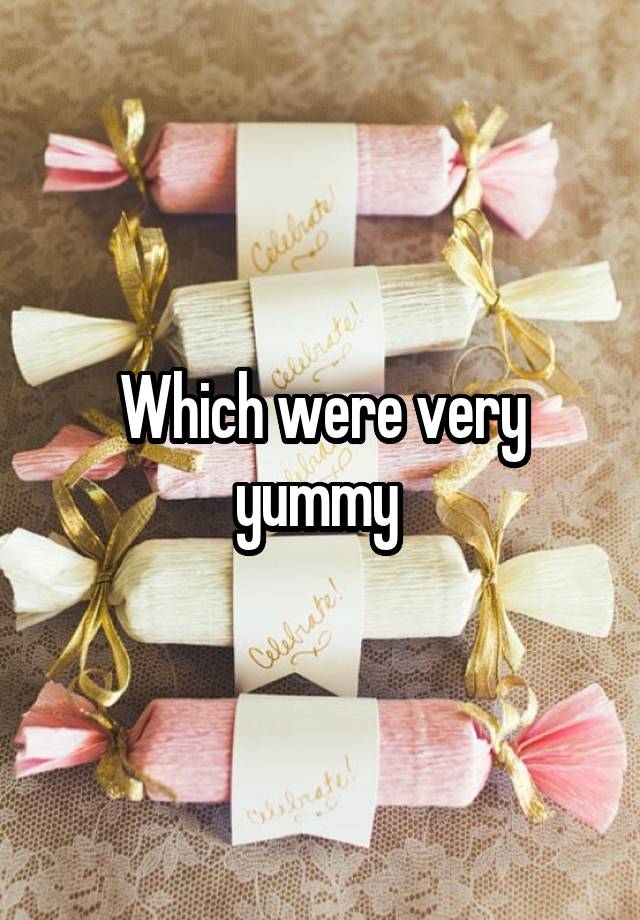 which-were-very-yummy