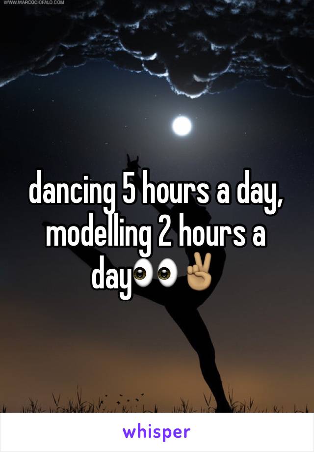 dancing 5 hours a day, modelling 2 hours a day👀✌🏽️