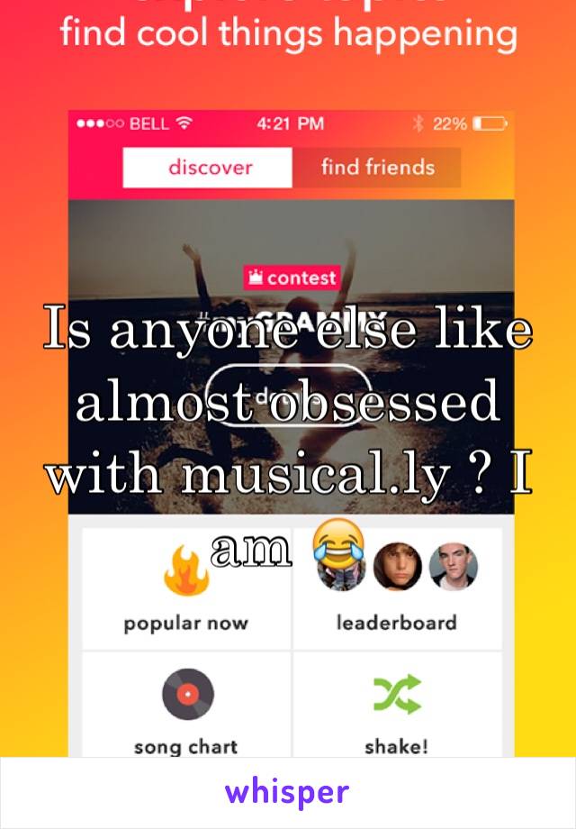 Is anyone else like almost obsessed with musical.ly ? I am 😂