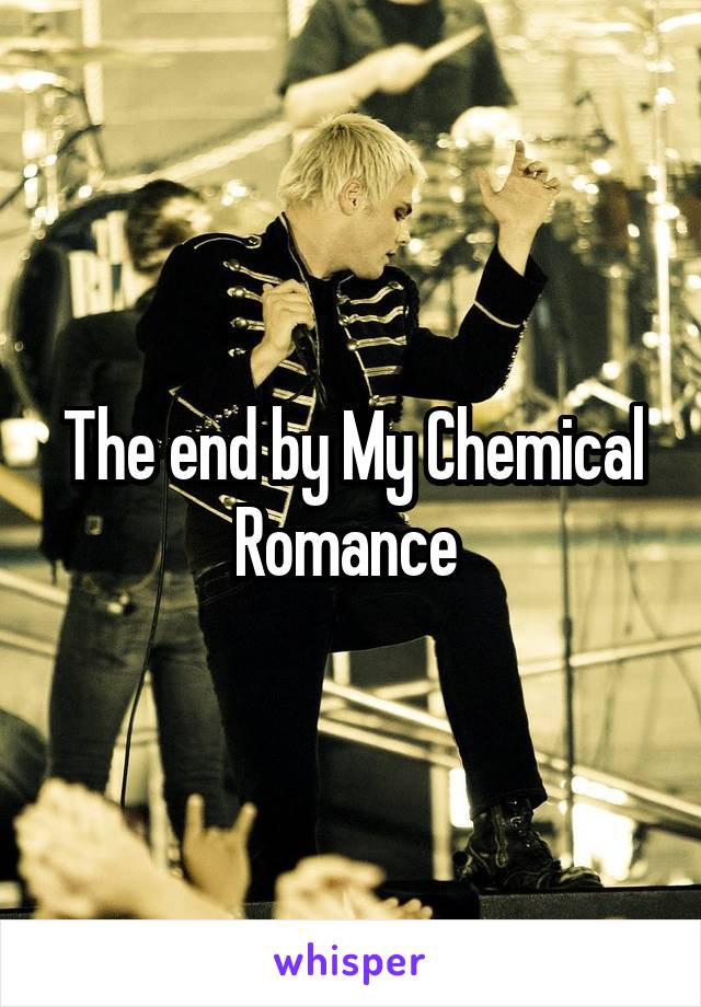 The end by My Chemical Romance 