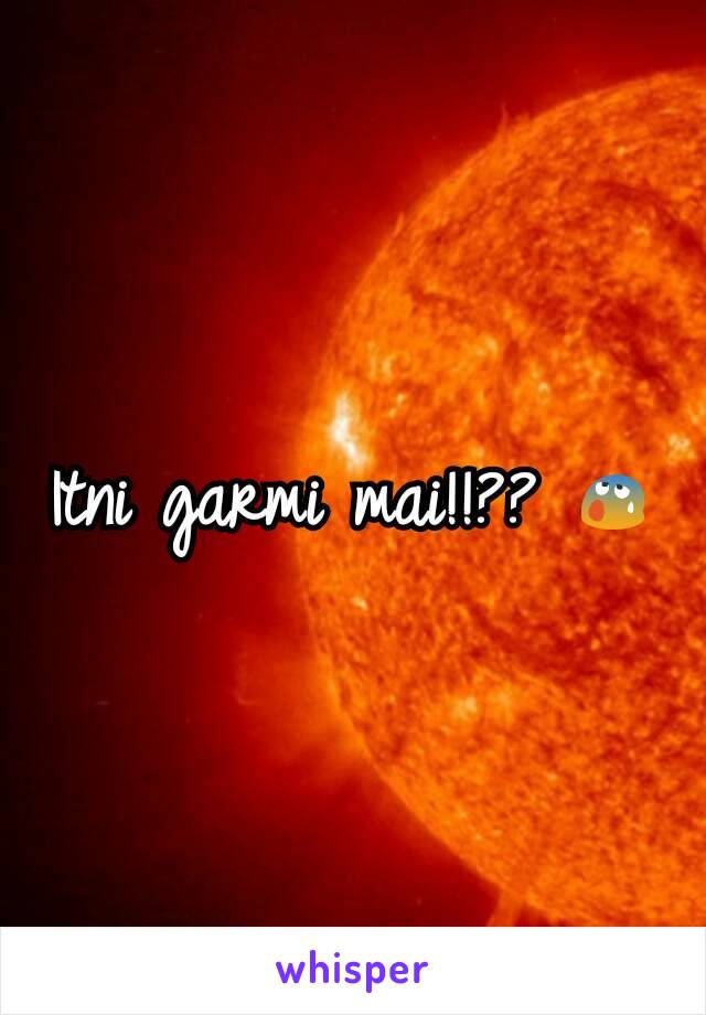 Itni garmi mai!!?? 😰