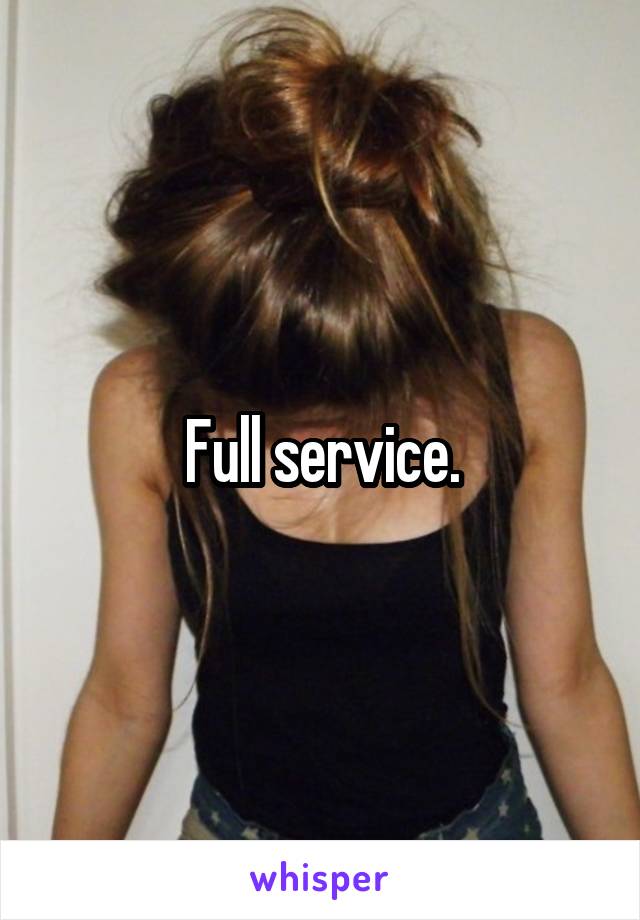 Full service.