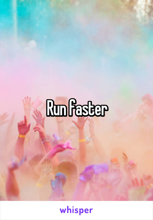 Run faster