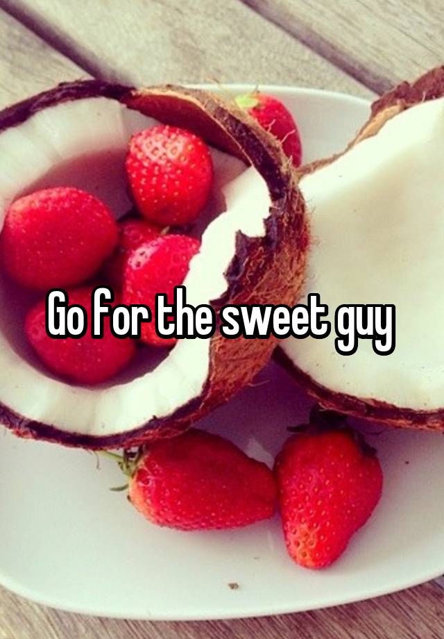 go-for-the-sweet-guy