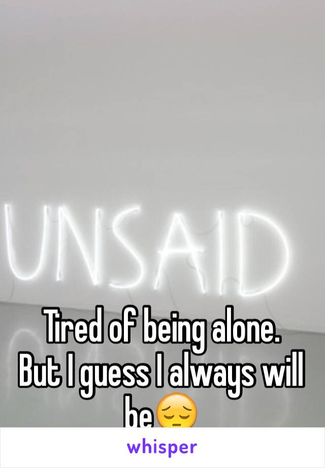 





Tired of being alone.
But I guess I always will be😔