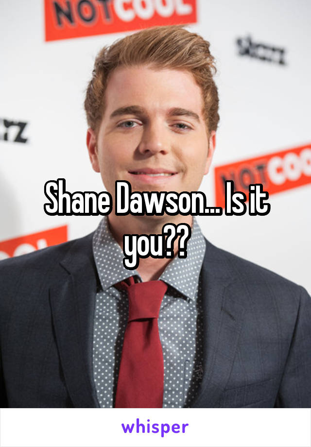 Shane Dawson... Is it you??