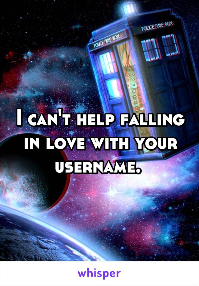 I can't help falling in love with your username. 