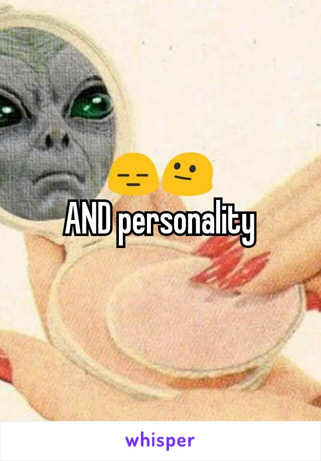 😑😐
AND personality