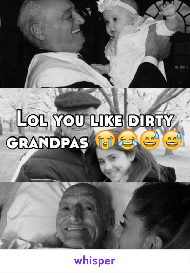 Lol you like dirty grandpas 😭😂😅😅