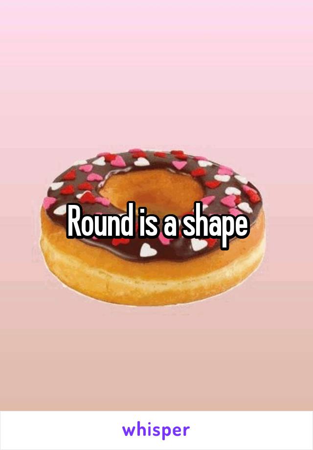 round-is-a-shape