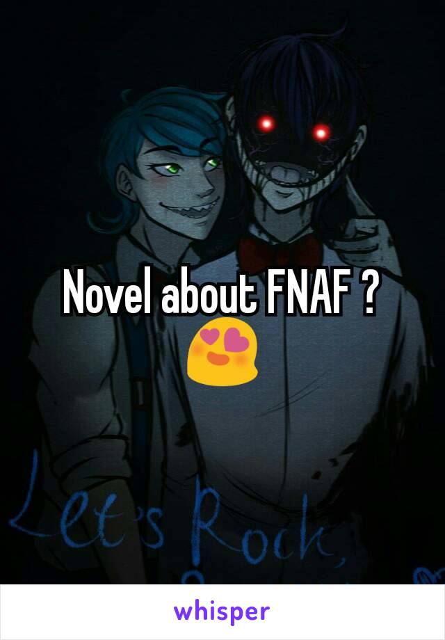 Novel about FNAF ? 😍