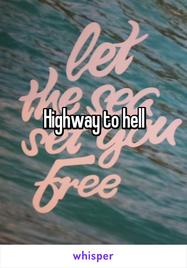 Highway to hell
