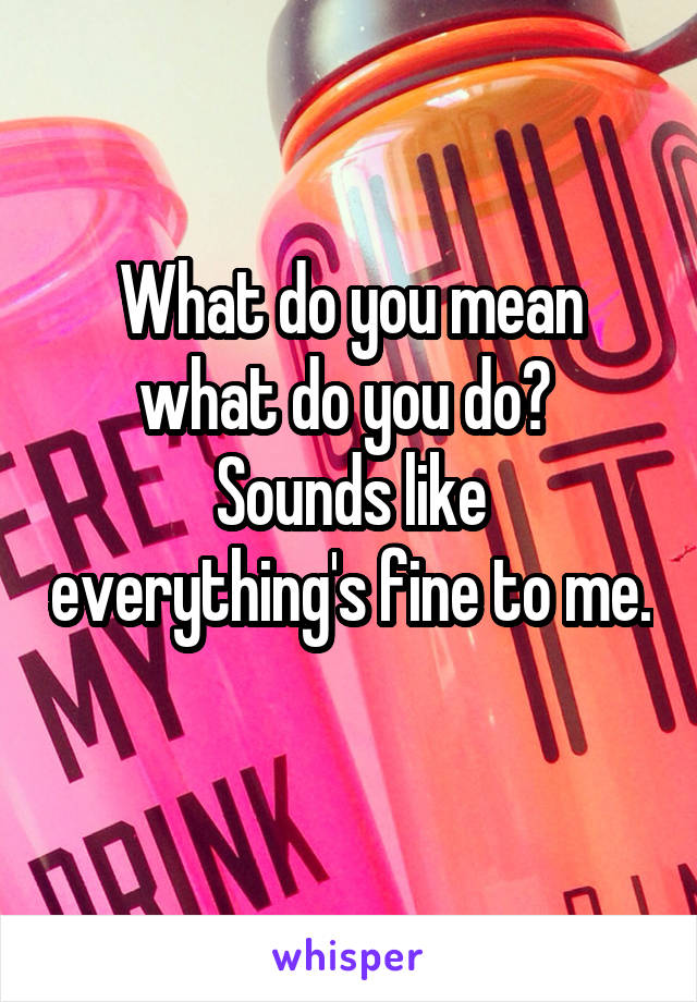 What do you mean what do you do? 
Sounds like everything's fine to me. 