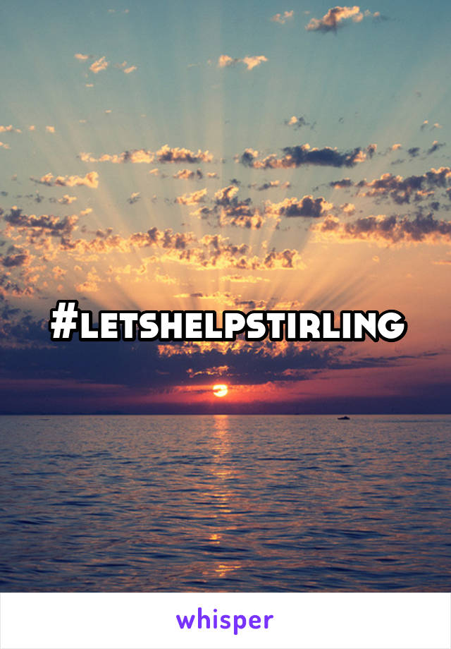 #letshelpstirling