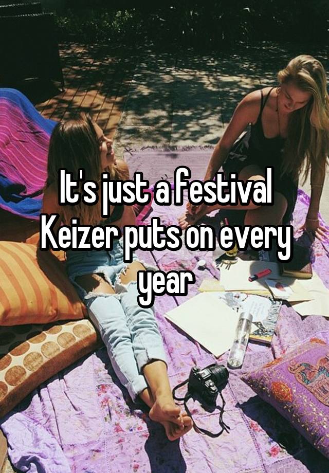 It's just a festival Keizer puts on every year