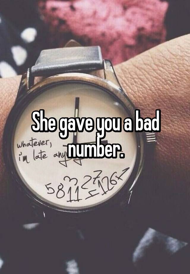 she-gave-you-a-bad-number