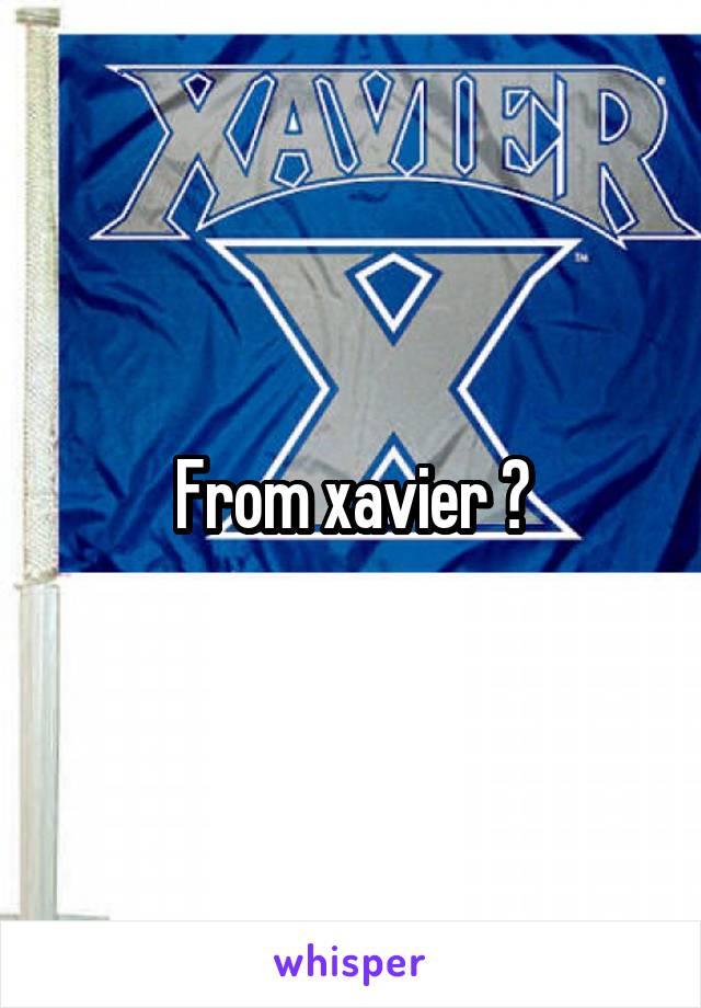 From xavier ?