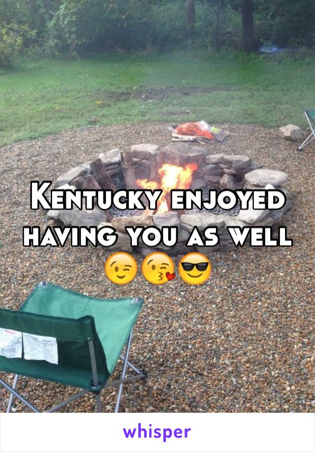 Kentucky enjoyed having you as well 😉😘😎