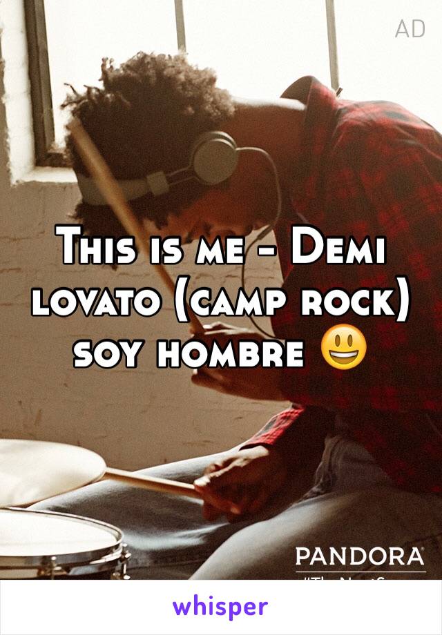 This is me - Demi lovato (camp rock) soy hombre 😃