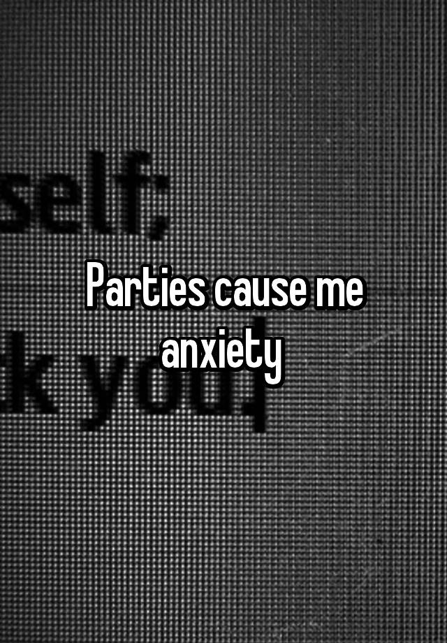 parties-cause-me-anxiety