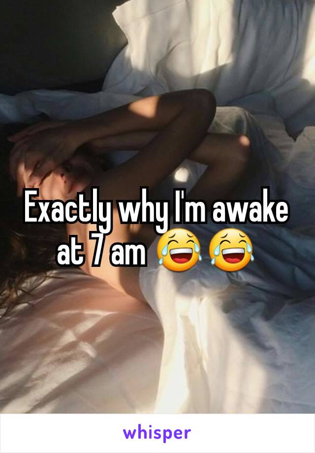 Exactly why I'm awake at 7 am 😂😂