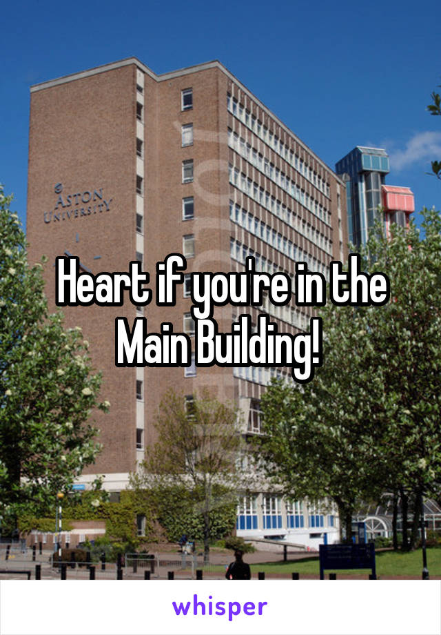Heart if you're in the Main Building! 