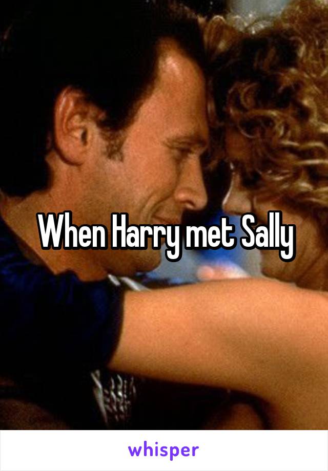 When Harry met Sally