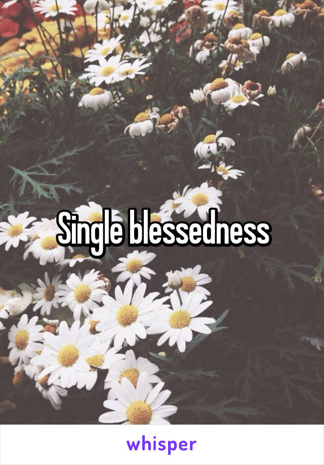 Single blessedness