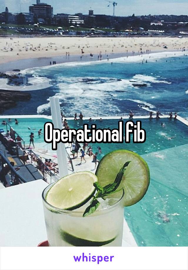 Operational fib