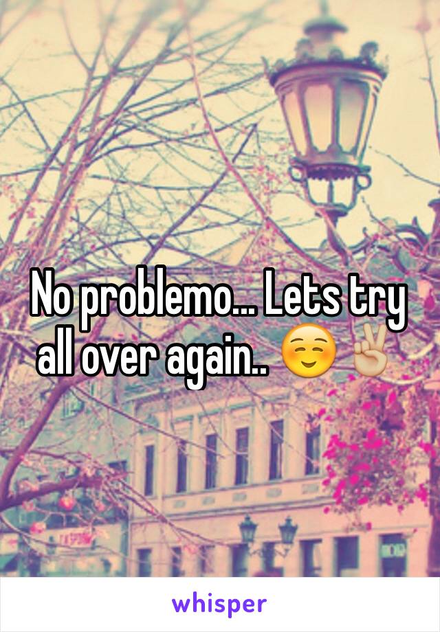 No problemo... Lets try all over again.. ☺️✌🏼️