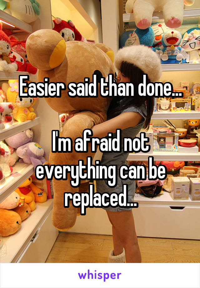 Easier said than done...

I'm afraid not everything can be replaced...