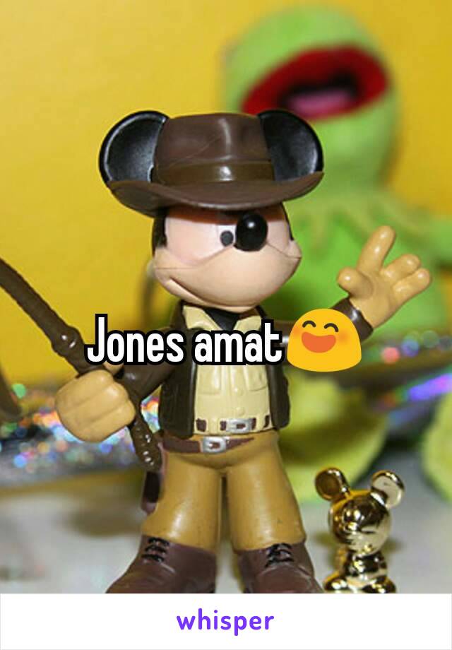 Jones amat😄