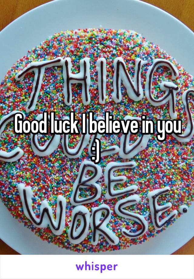 Good luck I believe in you :) 