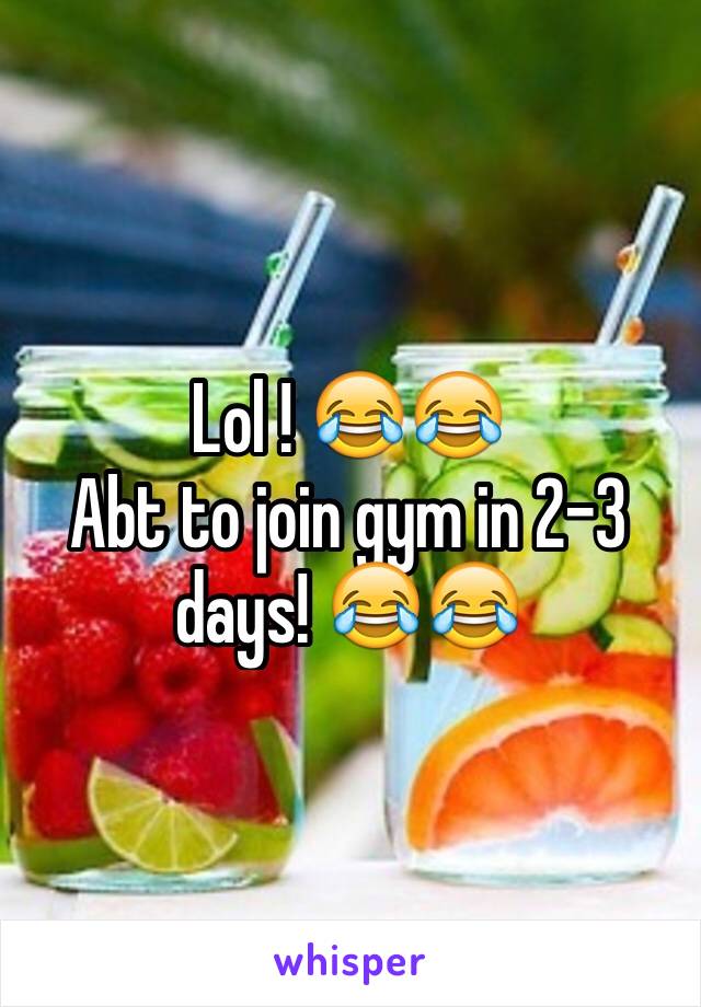 Lol ! 😂😂
Abt to join gym in 2-3 days! 😂😂