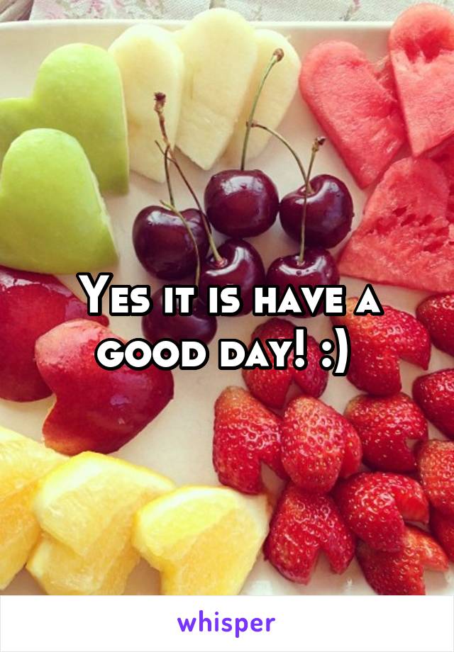 Yes it is have a good day! :) 