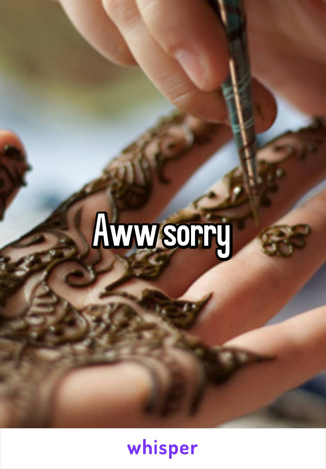 Aww sorry 