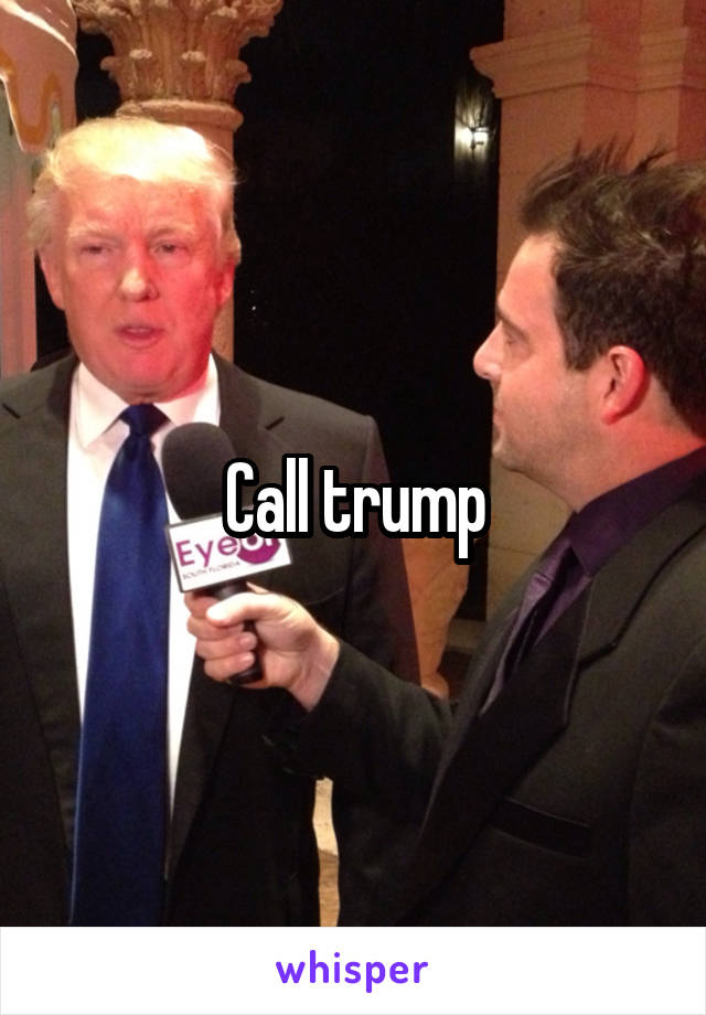 Call trump
