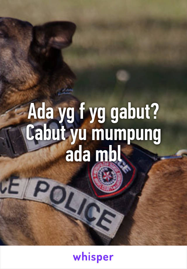 Ada yg f yg gabut? Cabut yu mumpung ada mbl