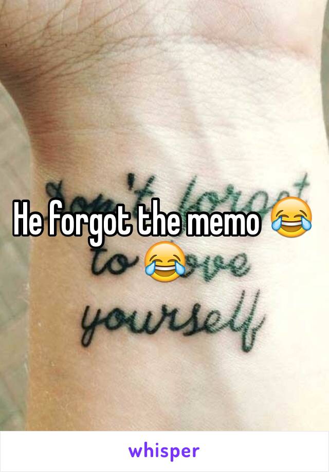 He forgot the memo 😂😂