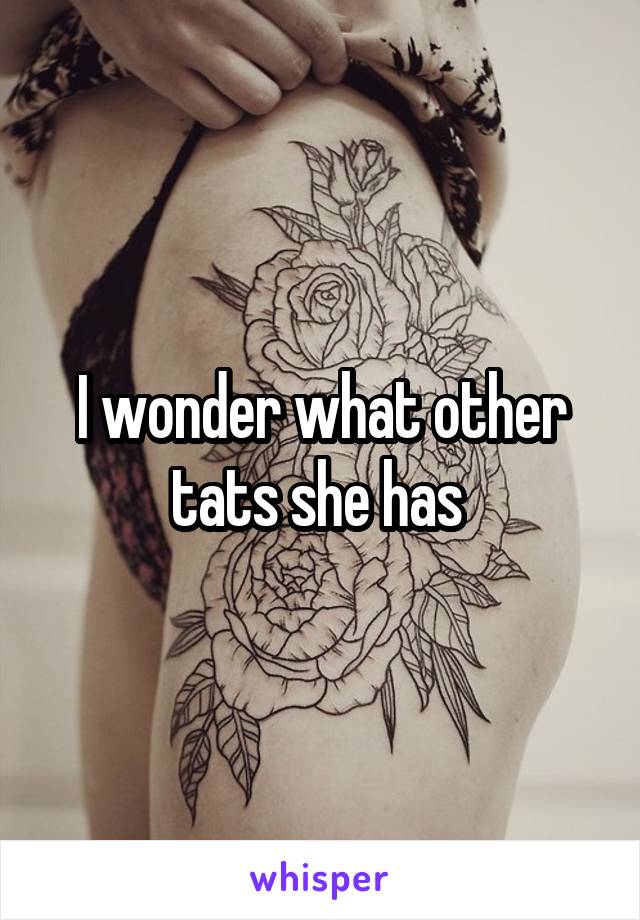 I wonder what other tats she has 