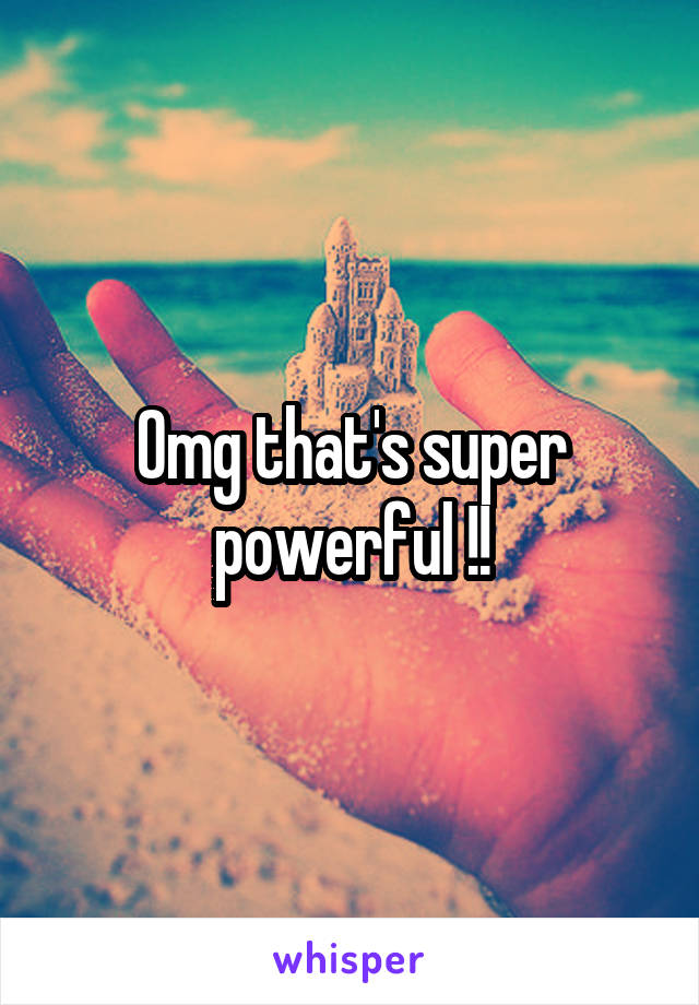 Omg that's super powerful !!