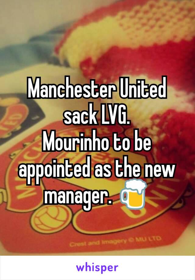 Manchester United sack LVG.
Mourinho to be appointed as the new manager. 🍺