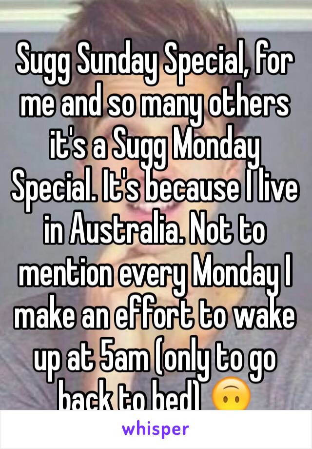 Sugg Sunday Special, for me and so many others it's a Sugg Monday Special. It's because I live in Australia. Not to mention every Monday I make an effort to wake up at 5am (only to go back to bed) 🙃