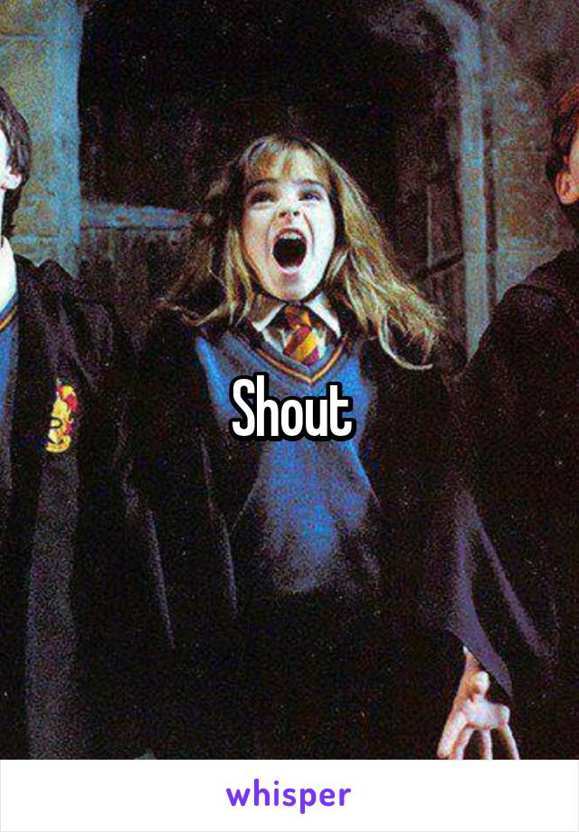 Shout