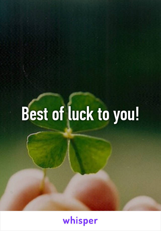 Best of luck to you!