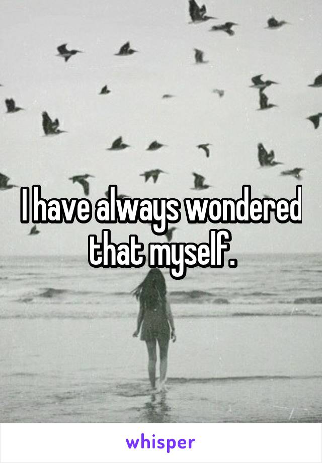I have always wondered that myself.