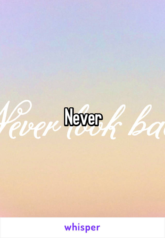 Never