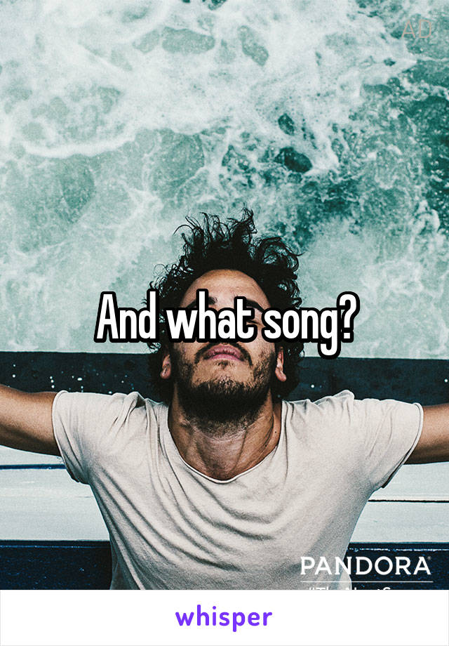 And what song?