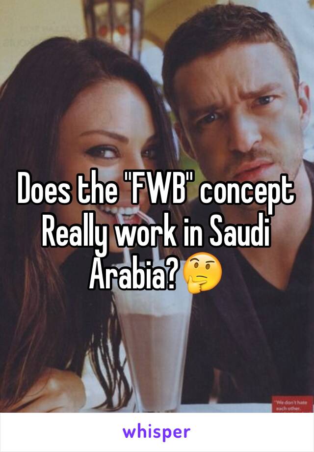 Does the "FWB" concept
Really work in Saudi Arabia?🤔